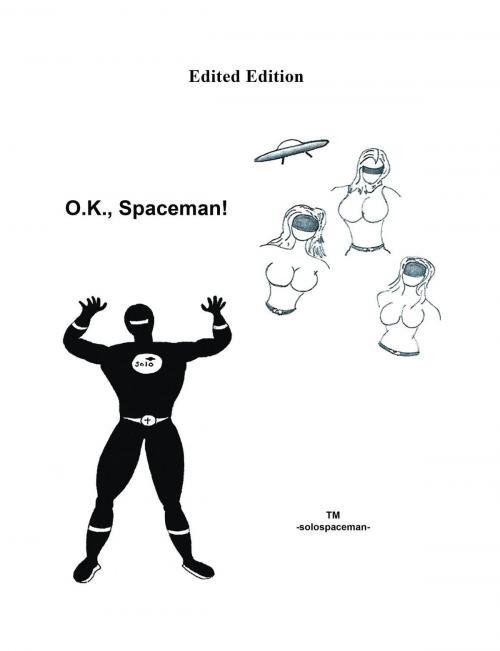 Cover of the book O.K., Spaceman! by solospaceman, Westwood Books Publishing LLC