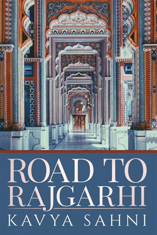 Cover of the book Road to Rajgarhi by Kavya Sahni, Notion Press