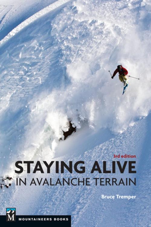 Cover of the book Staying Alive in Avalanche Terrain by Bruce Tremper, Mountaineers Books