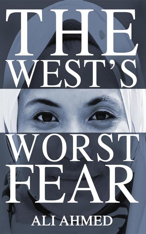 Cover of the book The West's Worst Fear by Ali Ahmed, Crimson Cloak Publishing