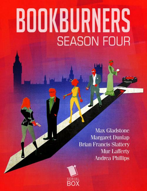 Cover of the book Bookburners: The Complete Season 4 by Max Gladstone, Margaret Dunlap, Brian Francis Slattery, Mur Lafferty, Andrea Phillips, Serial Box Publishing LLC