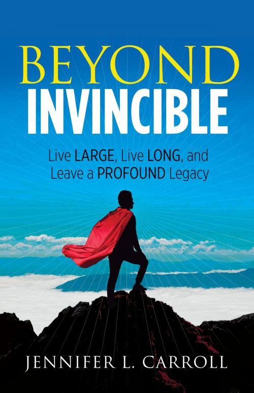 Cover of the book Beyond Invincible by Jennifer L. Carroll, Morgan James Publishing
