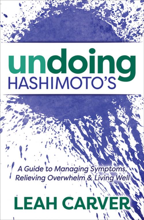 Cover of the book Undoing Hashimoto's by Leah Carver, Morgan James Publishing