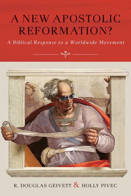Cover of the book A New Apostolic Reformation? by R. Douglas Geivett, Holly Pivec, Lexham Press