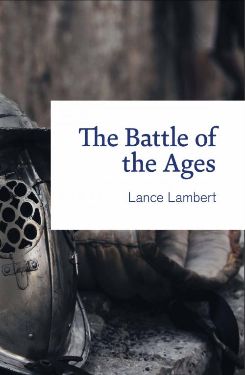Cover of the book Battle of the Ages by Lance Lambert, Lance Lambert Ministries, Inc.