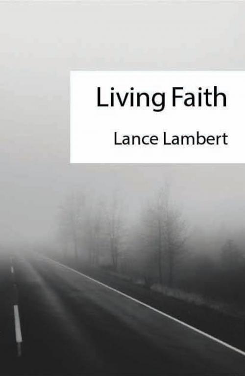 Cover of the book Living Faith by Lance Lambert, Lance Lambert Ministries, Inc.
