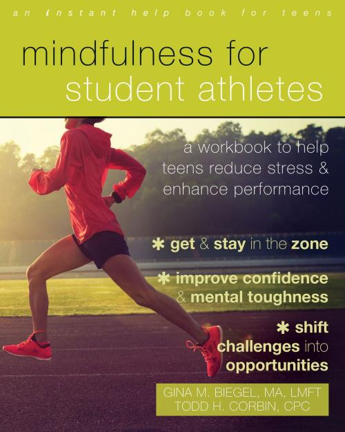 Cover of the book Mindfulness for Student Athletes by Gina M. Biegel, MA, LMFT, Todd H. Corbin, CPC, New Harbinger Publications