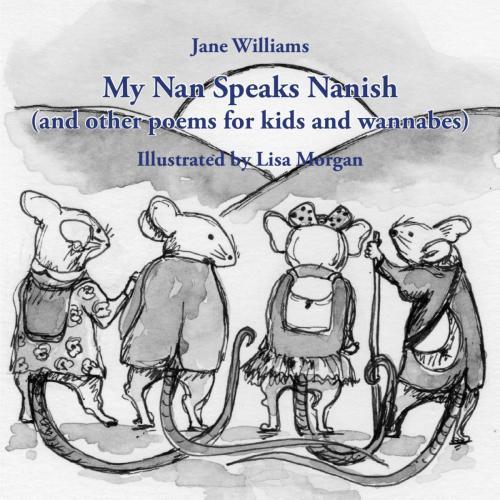 Cover of the book My Nan Speaks Nanish by Jane Williams, Lisa Morgan, Ginninderra Press