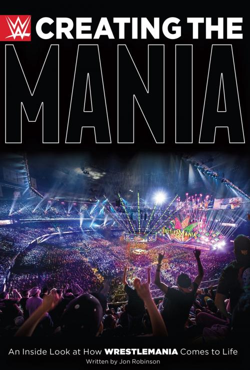 Cover of the book Creating the Mania by Jon Robinson, ECW Press