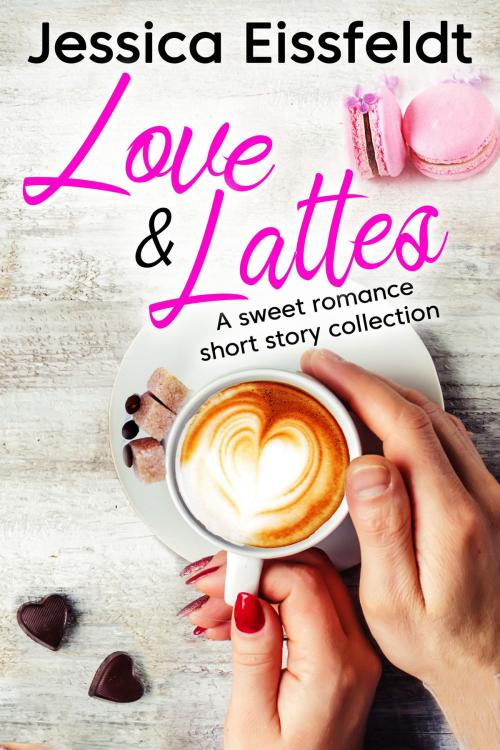 Cover of the book Love & Lattes by Jessica Eissfeldt, Jessica Eissfeldt