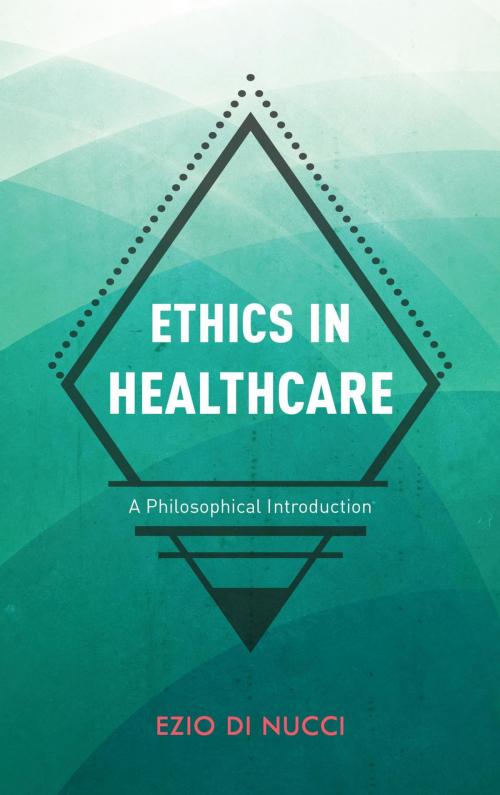 Cover of the book Ethics in Healthcare by Ezio Di Nucci, Rowman & Littlefield International