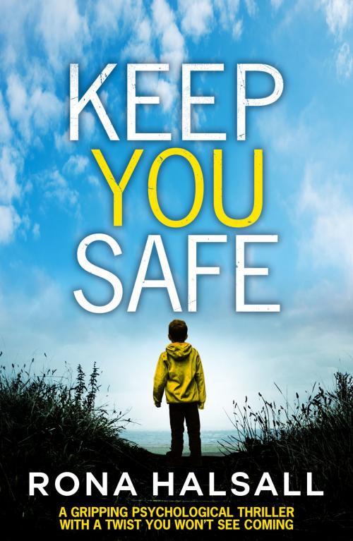 Cover of the book Keep You Safe by Rona Halsall, Bookouture