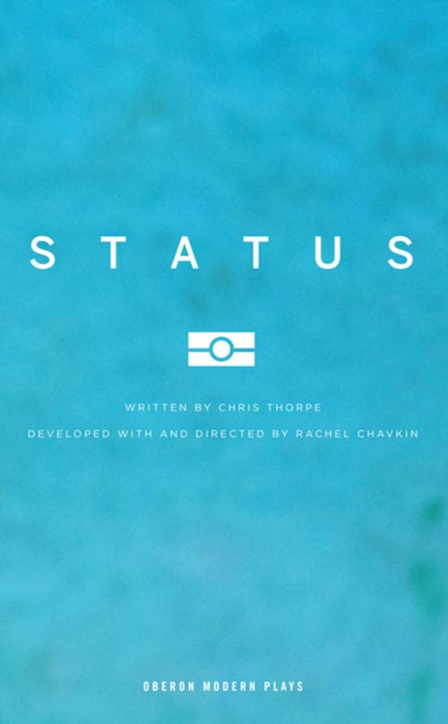 Cover of the book Status by Chris Thorpe, Rachel Chavkin, Oberon Books