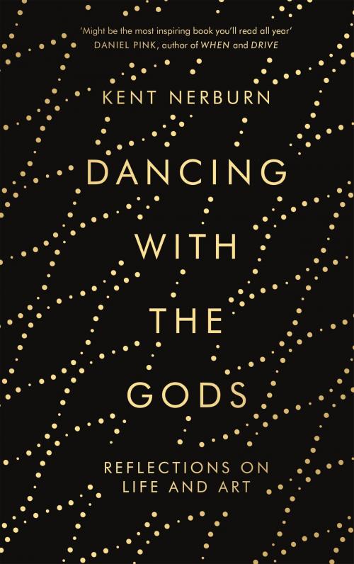 Cover of the book Dancing with the Gods by Kent Nerburn, Canongate Books