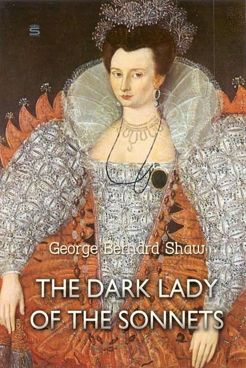 Cover of the book The Dark Lady of the Sonnets by George Shaw, Interactive Media