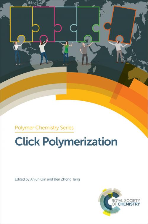 Cover of the book Click Polymerization by Anjun Qin, Toshikazu Takata, Chao Gao, Anzar Khan, Rongrong Hu, Ben Zhong Tang, Royal Society of Chemistry