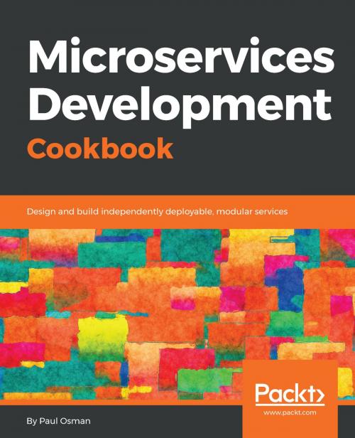 Cover of the book Microservices Development Cookbook by Paul Osman, Packt Publishing