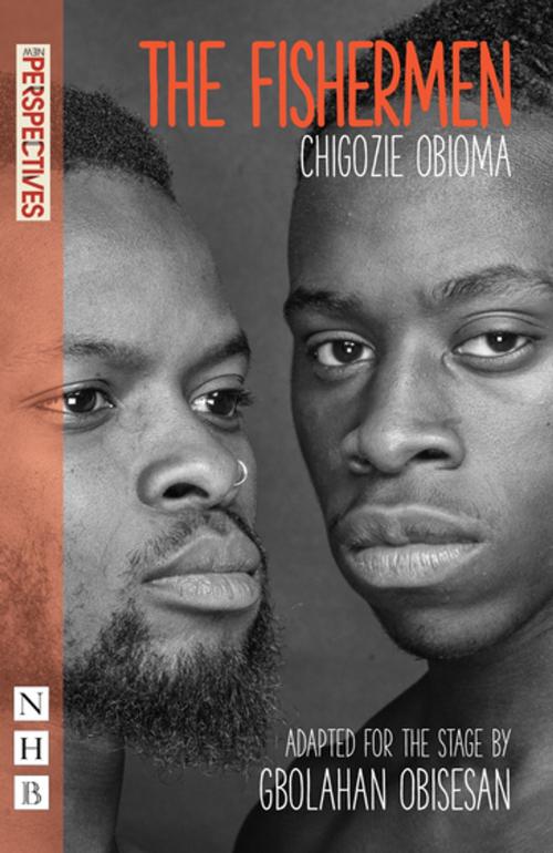 Cover of the book The Fishermen (NHB Modern Plays) by Chigozie Obioma, Gbolahan Obisesan, Nick Hern Books