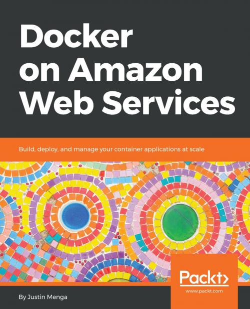Cover of the book Docker on Amazon Web Services by Justin Menga, Packt Publishing