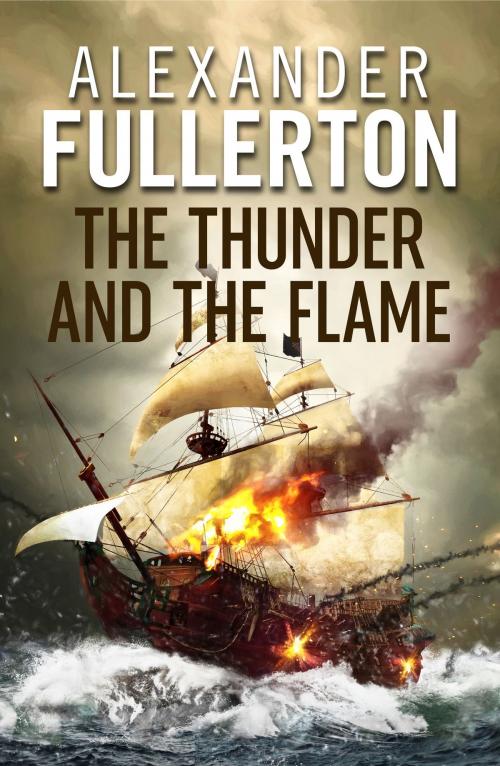 Cover of the book The Thunder and the Flame by Alexander Fullerton, Canelo