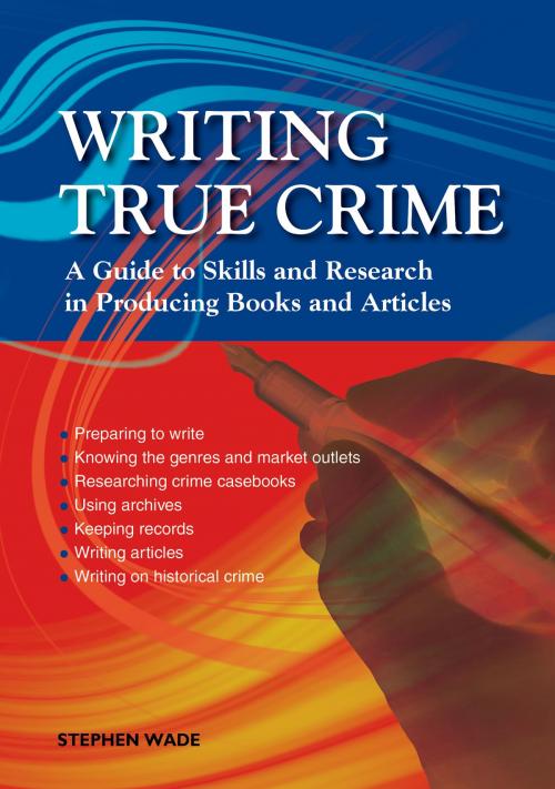 Cover of the book Writing True Crime by Stephen Wade, Straightforward Publishing