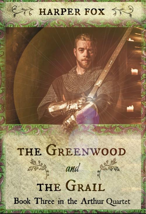Cover of the book The Greenwood And The Grail by Harper Fox, Harper Fox