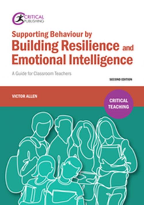 Cover of the book Supporting Behaviour by Building Resilience and Emotional Intelligence by Victor Allen, Critical Publishing