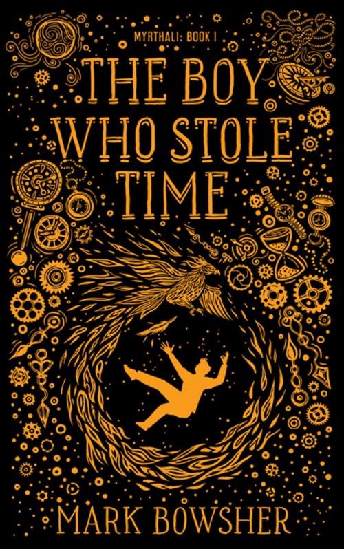 Cover of the book The Boy Who Stole Time by Mark Bowsher, Unbound