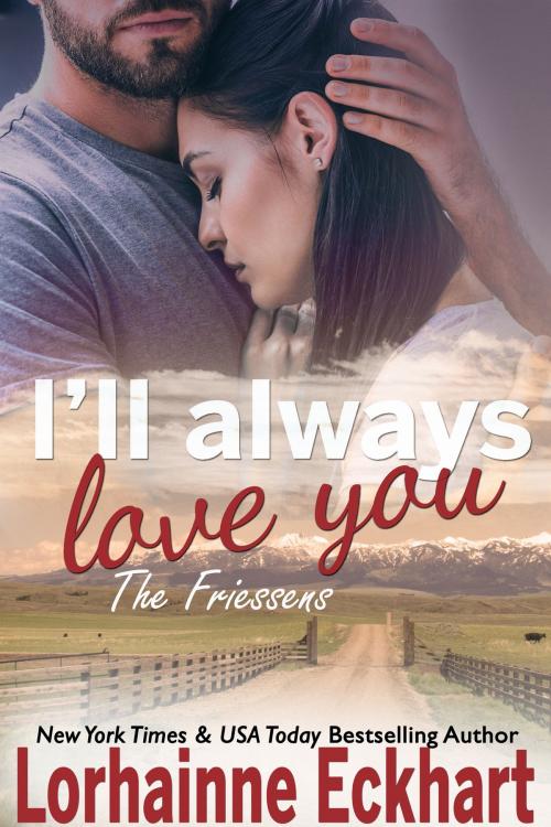 Cover of the book I'll Always Love You by Lorhainne Eckhart, Lorhainne Eckhart