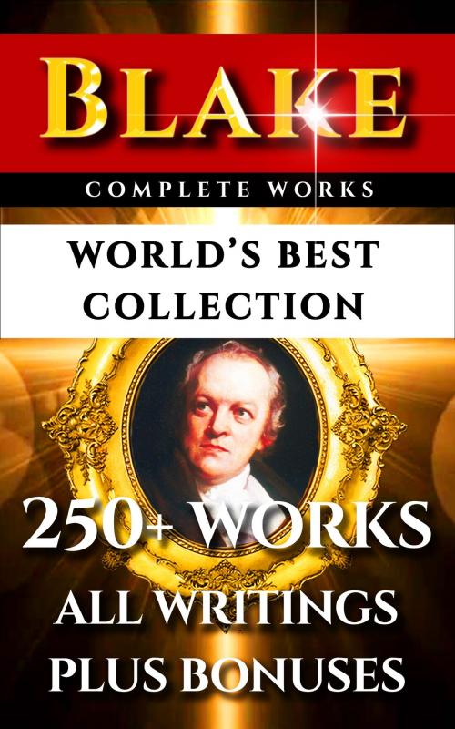 Cover of the book William Blake Complete Works – World’s Best Collection by William Blake, Alexander Gilchrist, Algernon Charles Swinburne, Imagination Books