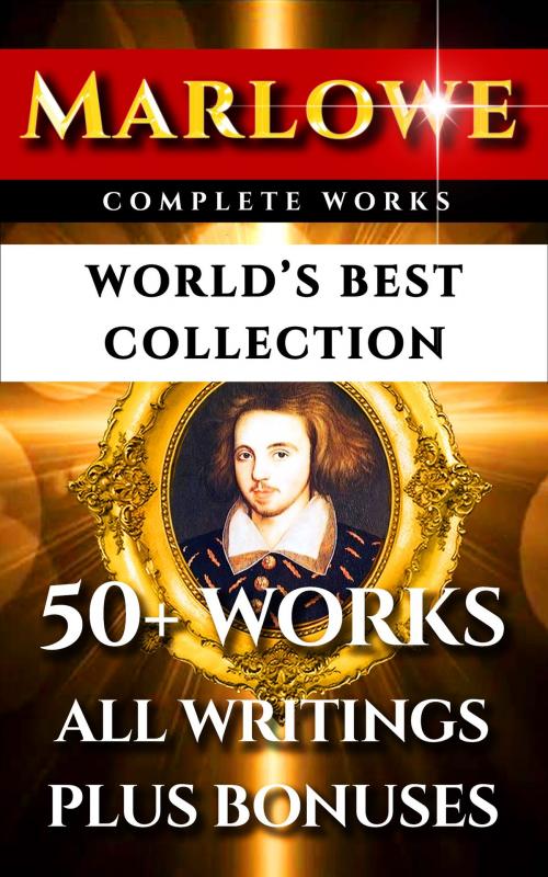 Cover of the book Christopher Marlowe Complete Works – World’s Best Collection by Christopher Marlowe, Algeron Charles Swinburne, Wilbur Gleason Zigler, Imagination Books