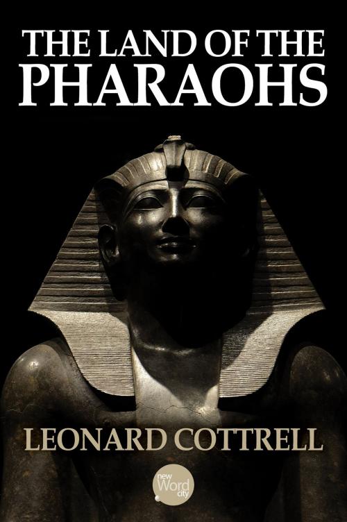 Cover of the book The Land of the Pharaohs by Leonard Cottrell, New Word City, Inc.