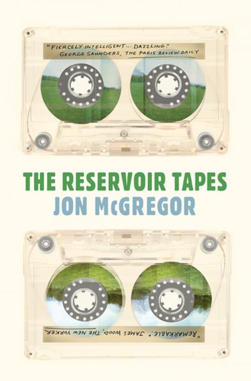 Cover of the book The Reservoir Tapes by Jon McGregor, Catapult