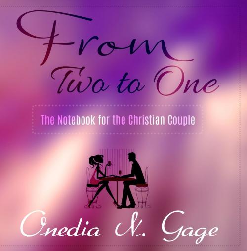 Cover of the book From Two to One by ONEDIA NICOLE GAGE, Purple Ink, Inc