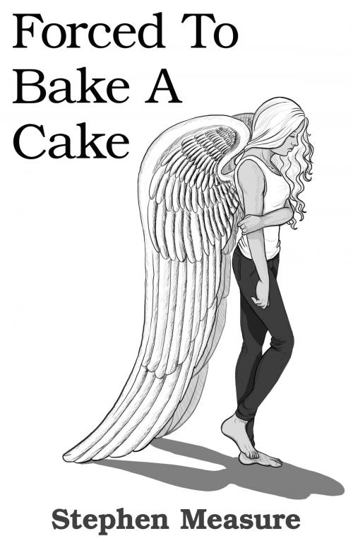 Cover of the book Forced to Bake a Cake by Stephen Measure, Silver Layer Publications