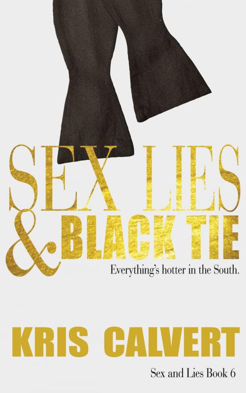 Cover of the book Sex, Lies & Black Tie by Kris Calvert, Calvert Communications