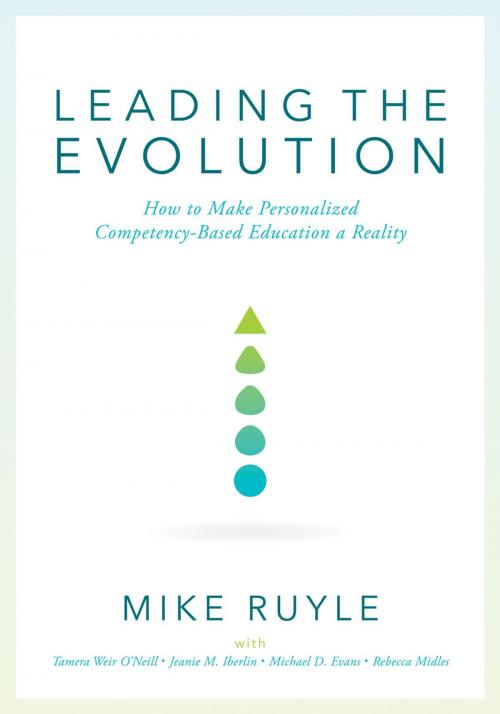 Cover of the book Leading the Evolution by Mike Ruyle, Tamera Weir O'Neill, Jeanie M. Iberlin, Michael D. Evans, Rebecca Midles, Marzano Research