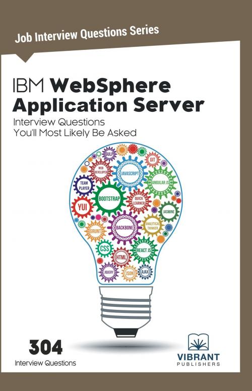 Cover of the book IBM WebSphere Application Server Interview Questions You'll Most Likely Be Asked by Vibrant Publishers, Vibrant Publishers