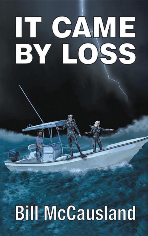 Cover of the book It Came by Loss by Bill McCausland, Black Lacquer Press & Marketing Inc.