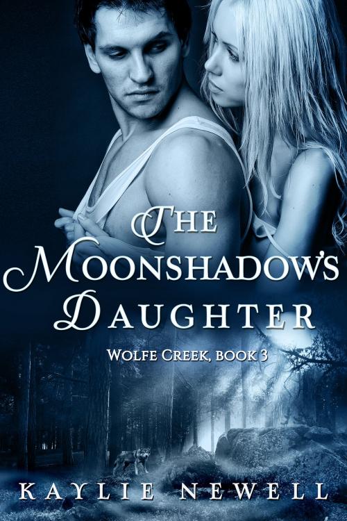 Cover of the book The Moonshadow's Daughter by Kaylie Newell, Beachwalk Press, Inc.