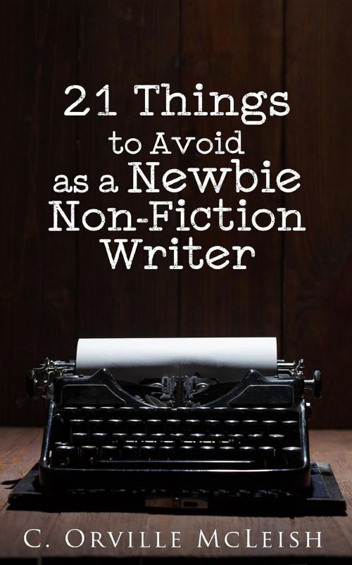 Cover of the book 21 Things to Avoid as a Newbie Non-Fiction Writer by C. Orville McLeish, HCP Book Publishing