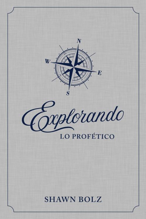Cover of the book Explorando lo Profético by Shawn Bolz, NEWTYPE Publishing