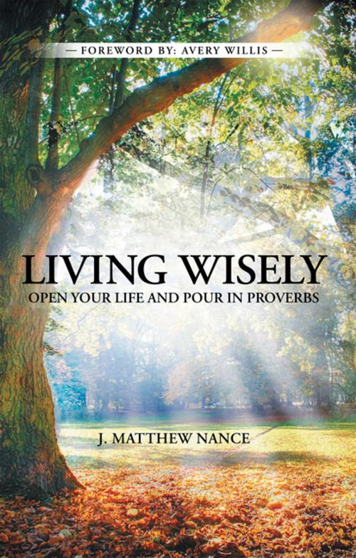 Cover of the book Living Wisely by J. Matthew Nance, WestBow Press