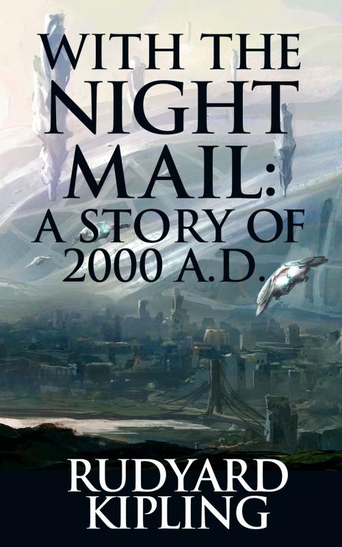 Cover of the book With the Night Mail: A Story of 2000 A.D. by Rudyard Kipling, Dreamscape Media