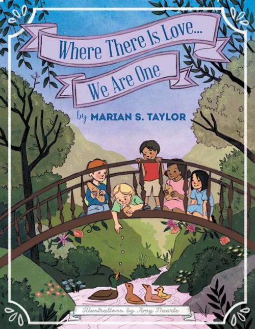 Cover of the book Where There Is Love... We Are One by Marian S. Taylor, Balboa Press