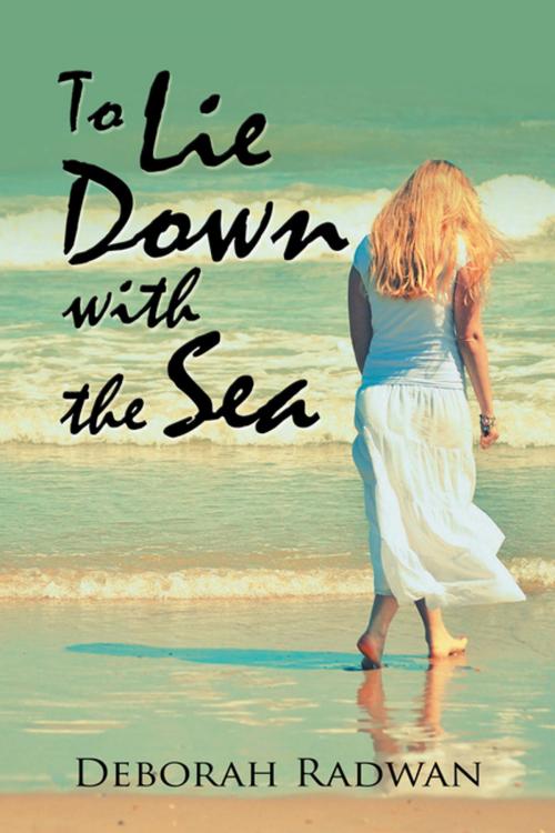 Cover of the book To Lie Down with the Sea by Deborah Radwan, Xlibris US