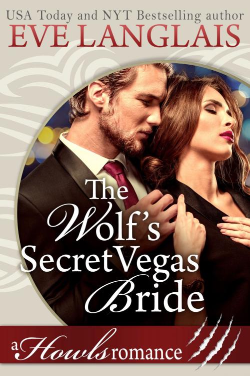 Cover of the book The Wolf's Secret Vegas Bride by Eve Langlais, Eve Langlais