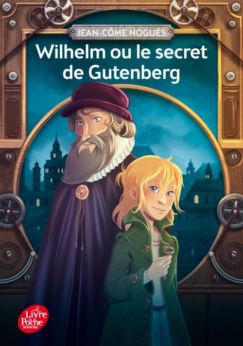 Cover of the book Wilhelm ou le secret de Gutenberg by Jean-Côme Noguès, Livre de Poche Jeunesse