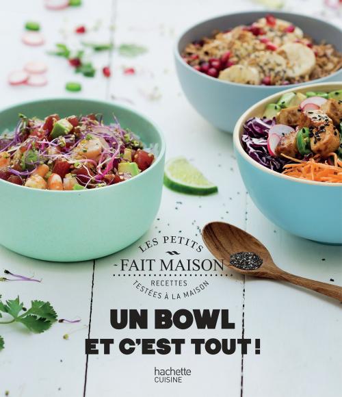 Cover of the book Un bowl et c'est tout ! by Mélanie Martin, Emmanuela CINO, Hachette Pratique