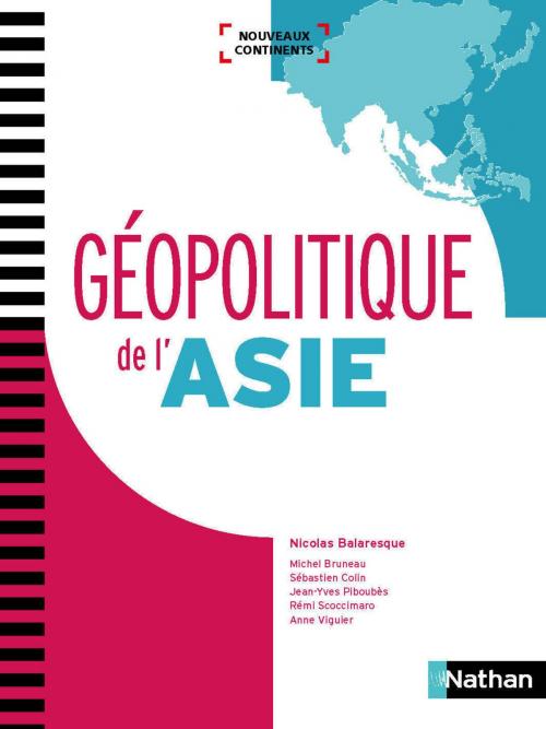 Cover of the book Géopolitique de l'Asie by Rémi Scoccimaro, Anne Viguier, Sébastien Colin, Michel Bruneau, Jean-Yves Piboubès, Nathan